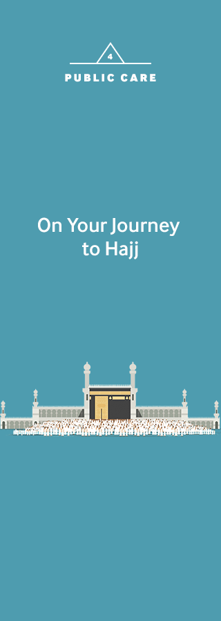PUBLIC CARE On Your Journey to Hajj