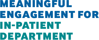 MEANINGFUL ENGAGEMENT FOR IN-PATIENT DEPARTMENT
