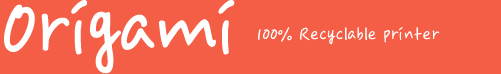 Origami 100% Recyclable printer