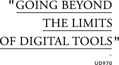 Going beyond the limits of digital tools - UD970