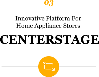 03.Innovative Platform For Home Appliance Stores CENTERSTAGE