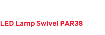 볼 힌지를 사용하여 발광부가 회전하며 빛을 비추는 영역을 선택하는 LED Lamp Swivel PAR38