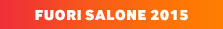 FUORI SALONE 2015