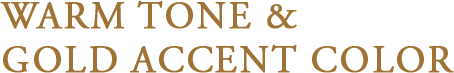 Warm Tone & Gold accent Color